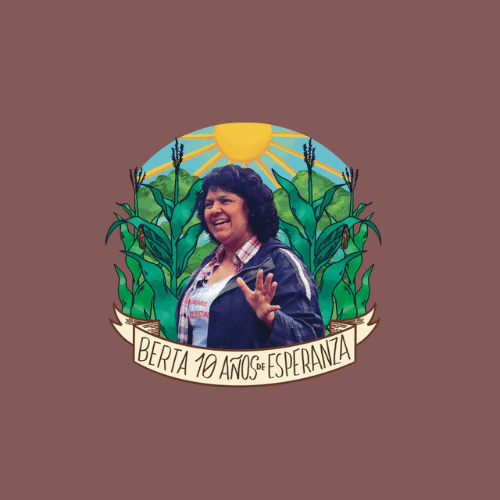 Berta Cáceres, 10 Years of Hope