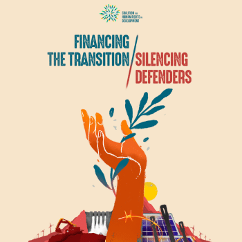 New report out: Financing the Transition, Silencing Defenders